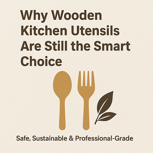 Why Wooden Kitchen Utensils Are Still The Smart Choice In