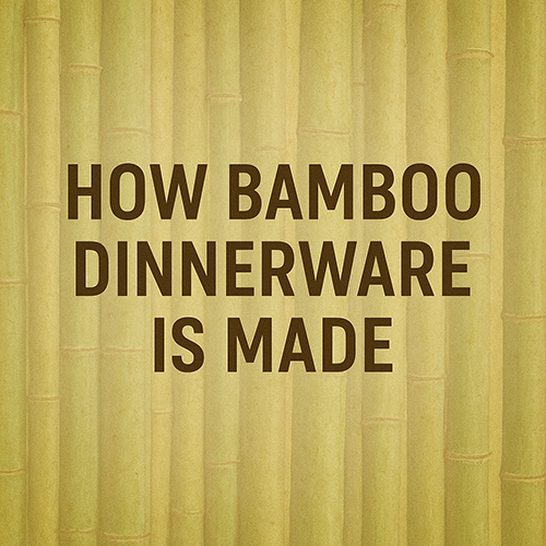 How Bamboo Dinnerware Is Made