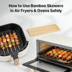 How to Use Bamboo Skewers in Air Fryers & Ovens Safely