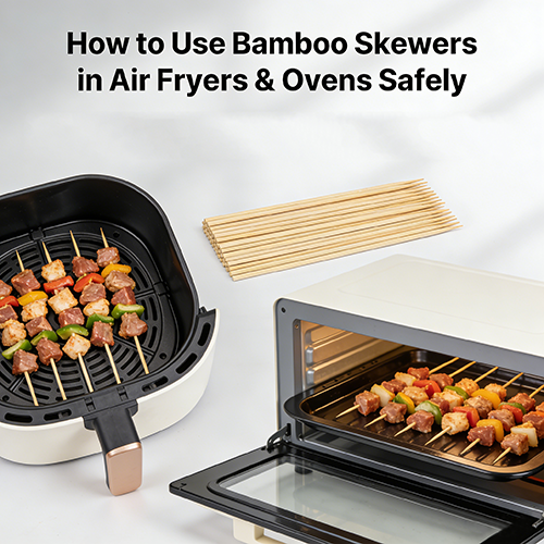 How to Use Bamboo Skewers in Air Fryers & Ovens Safely