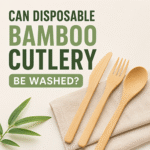 Can Disposable Bamboo Cutlery Be Washed